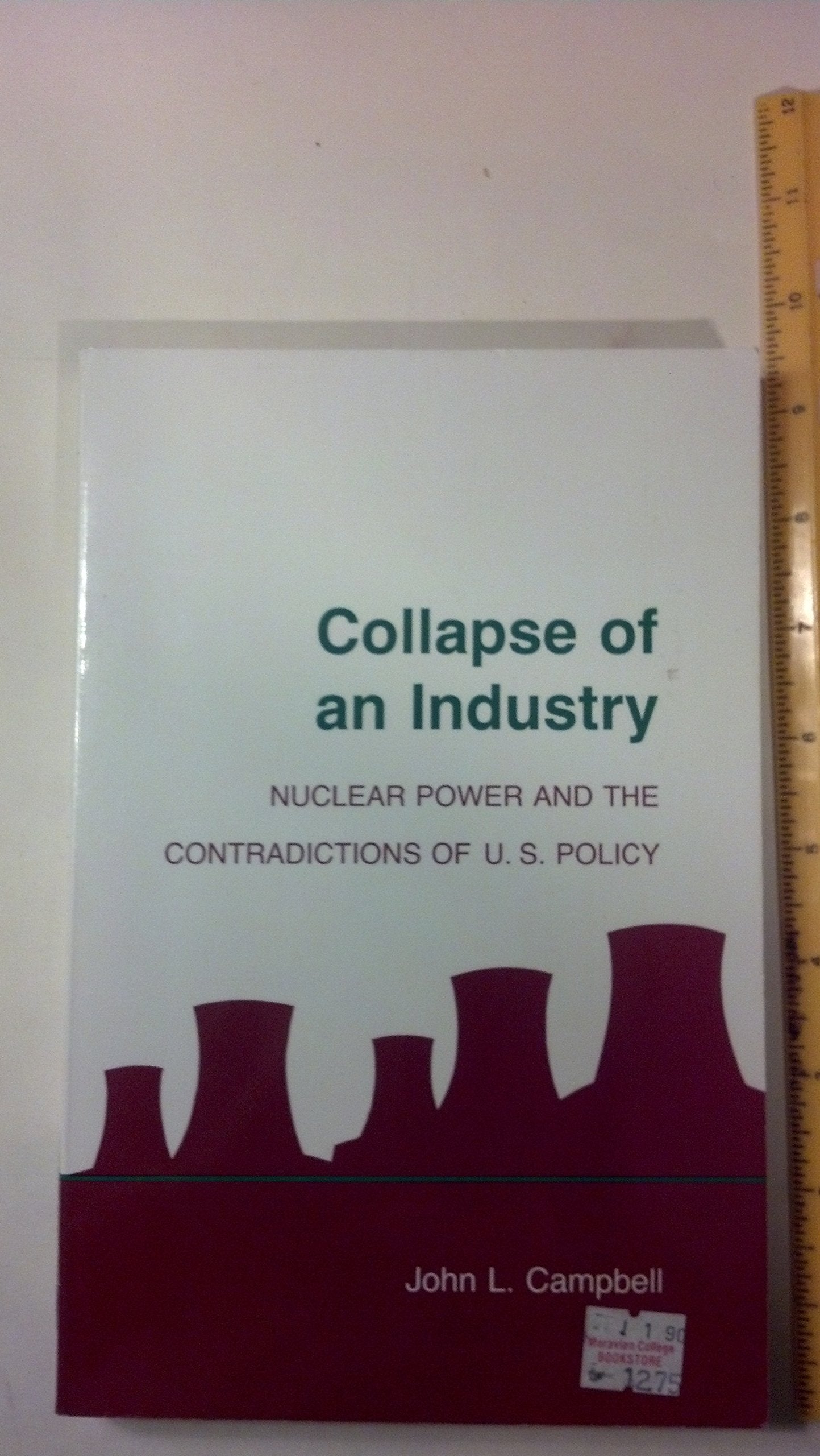 Collapse of an Industry: Nuclear Power and the Contradictions of U.S. Policy,Used