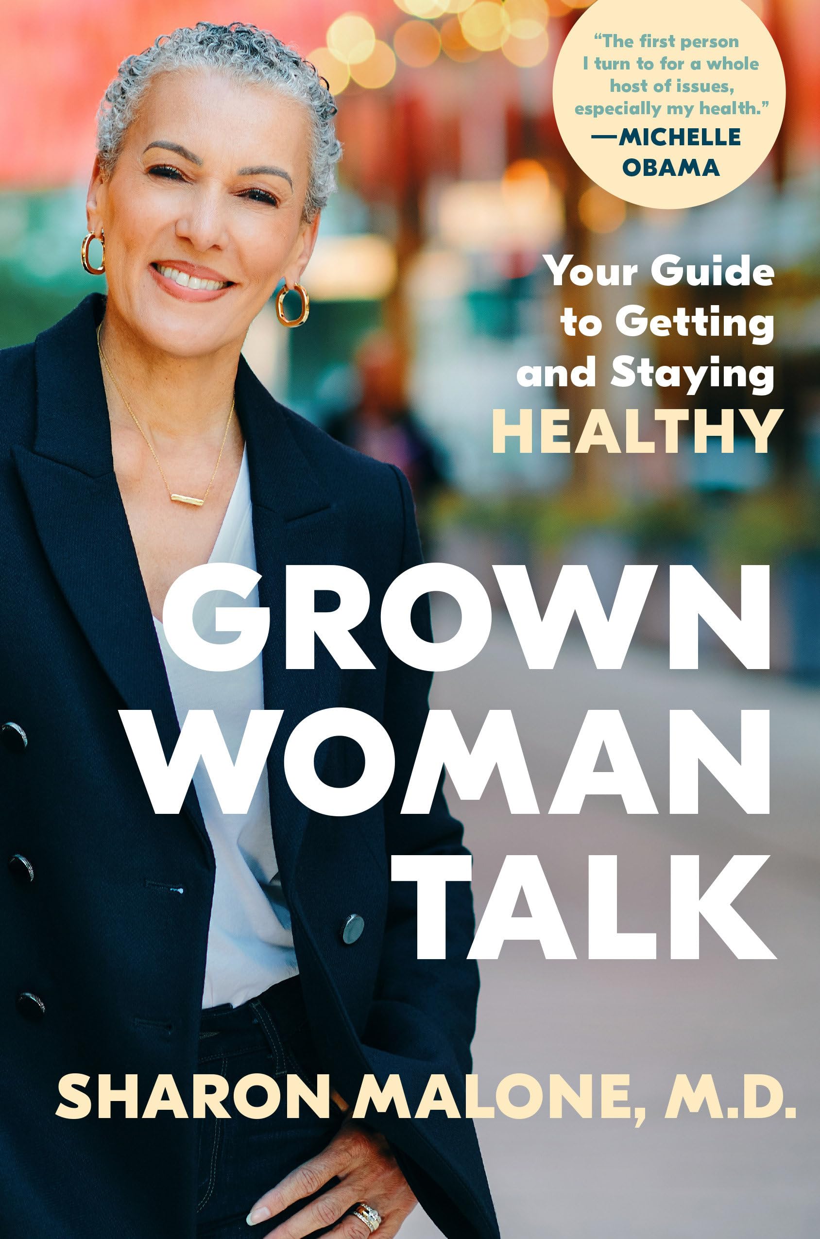 Grown Woman Talk: Your Guide To Getting And Staying Healthy