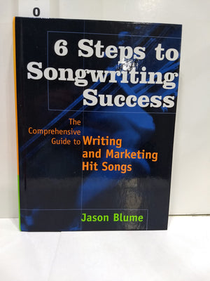 6 Steps to Songwriting Success: The Comprehensive Guide to Writing and Marketing Hit Songs,Used