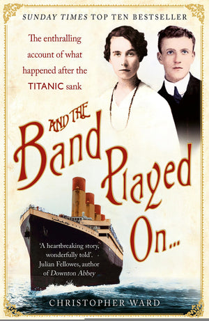 And the Band Played On . . .: The Enthralling Account of What Happened After the Titanic Sank,Used