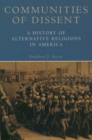 Communities Of Dissent: A History Of Alternative Religions In America (Religion In American Life),New