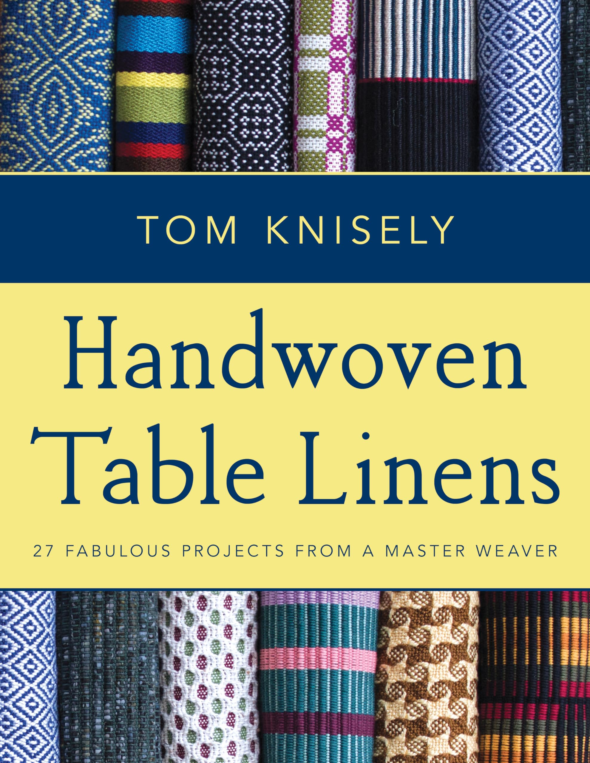 Handwoven Table Linens: 27 Fabulous Projects From A Master Weaver