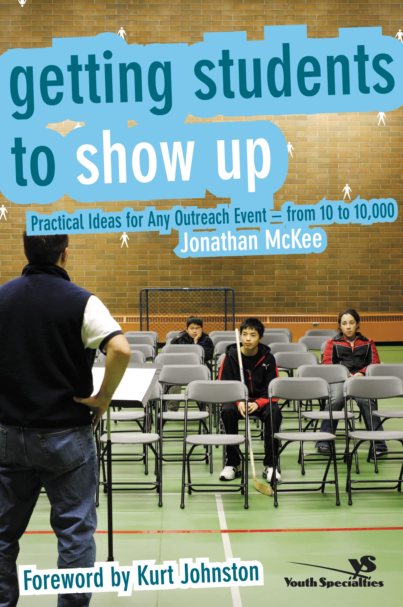 Getting Students to Show Up: Practical Ideas for Any Outreach Eventfrom 10 to 10,000,Used