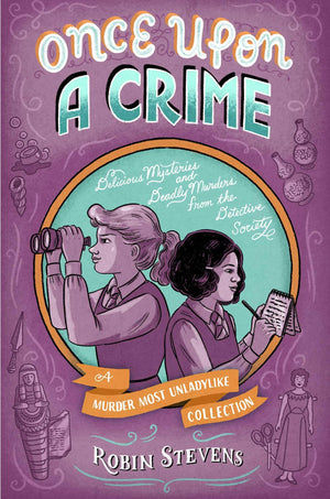 Once Upon a Crime: Delicious Mysteries and Deadly Murders from the Detective Society (A Murder Most Unladylike Mystery),New