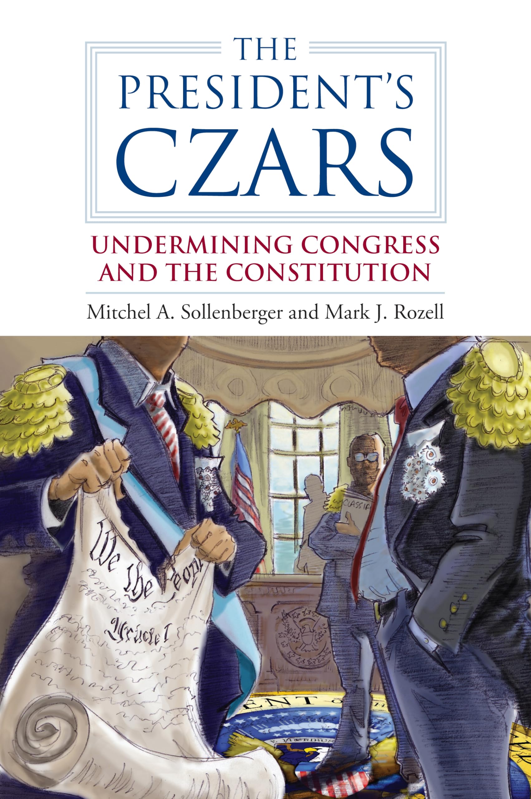 The President's Czars: Undermining Congress and the Constitution (Studies in Government and Public Policy),Used