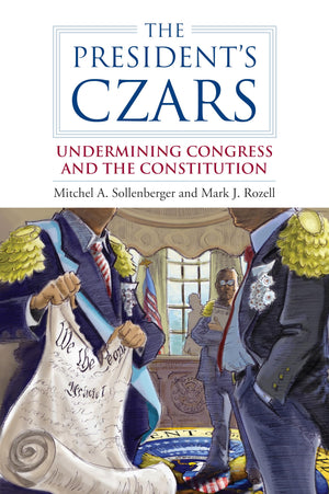 The President's Czars: Undermining Congress and the Constitution (Studies in Government and Public Policy),Used