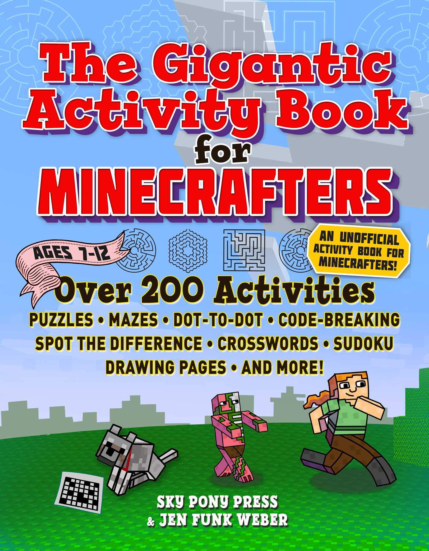The Gigantic Activity Book For Minecrafters: Over 200 Activitiespuzzles, Mazes, Dottodot, Word Search, Spot The Difference, C
