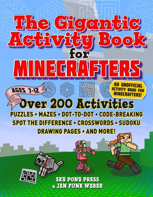 The Gigantic Activity Book For Minecrafters: Over 200 Activitiespuzzles, Mazes, Dottodot, Word Search, Spot The Difference, C
