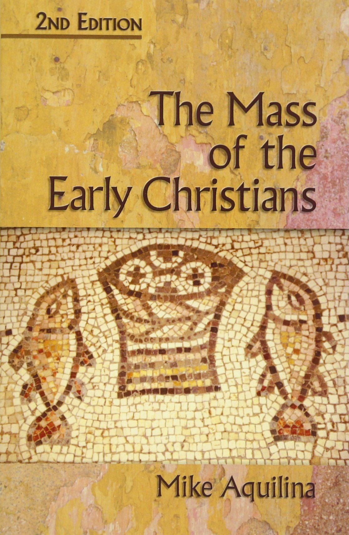 The Mass of the Early Christians, 2nd Edition,Used