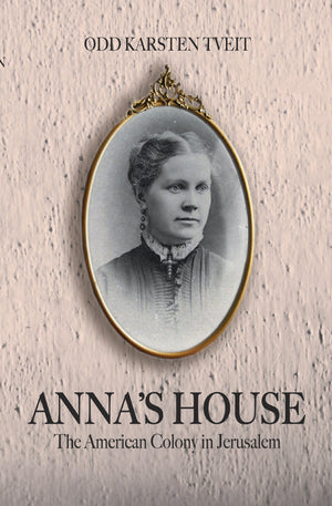 Annas House: The American Colony in Jerusalem,New