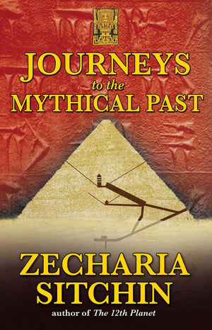 Journeys To The Mythical Past (Earth Chronicles Expeditions (Paperback)),New