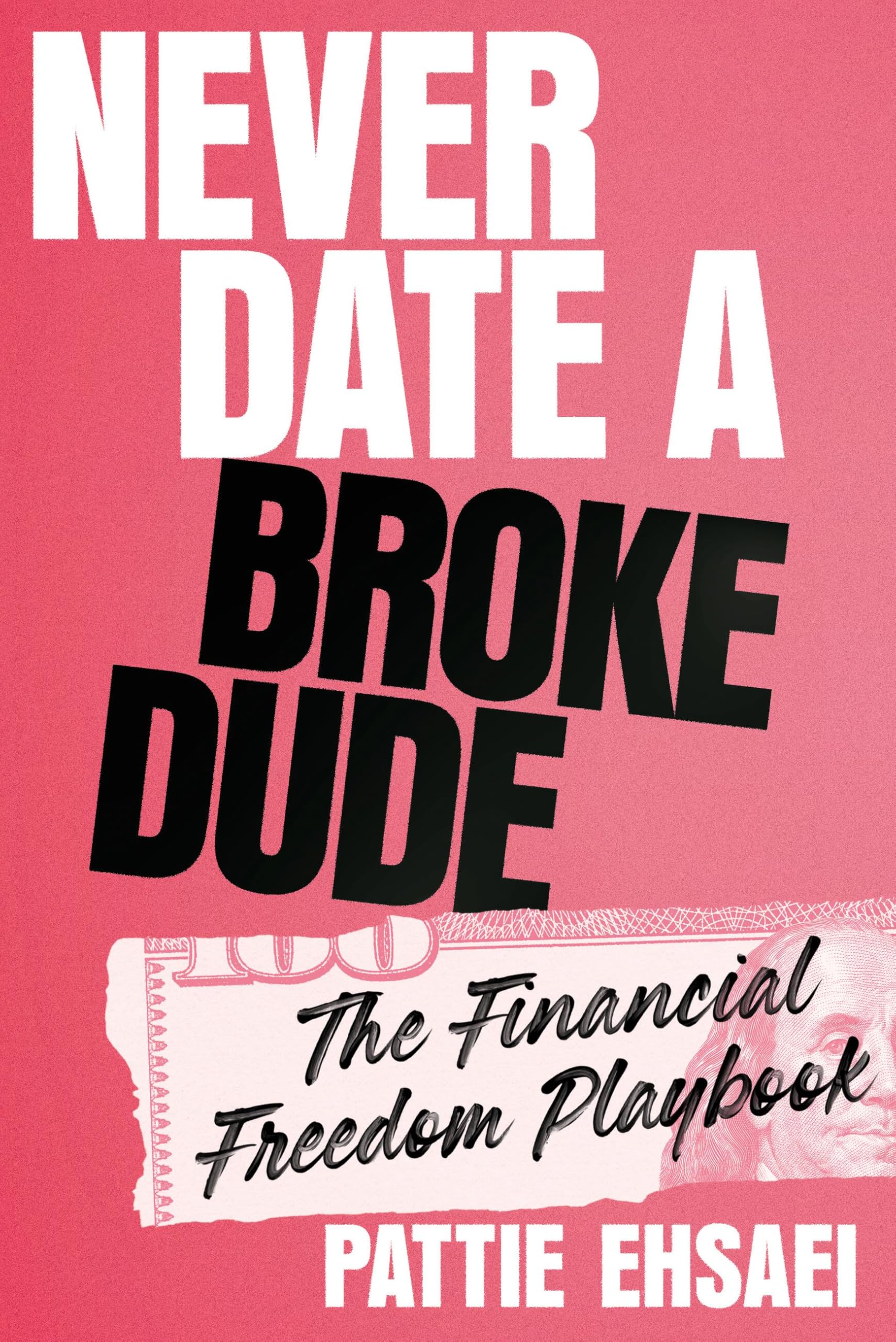 Never Date A Broke Dude: The Financial Freedom Playbook