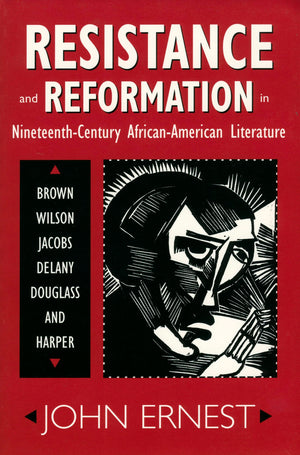 Resistance And Reformation In Nineteenthcentury Africanamerican Literature: Brown, Wilson, Jacobs, Delany, Douglass, And Harpe,Used