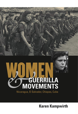 Women and Guerrilla Movements: Nicaragua, El Salvador, Chiapas, Cuba,Used