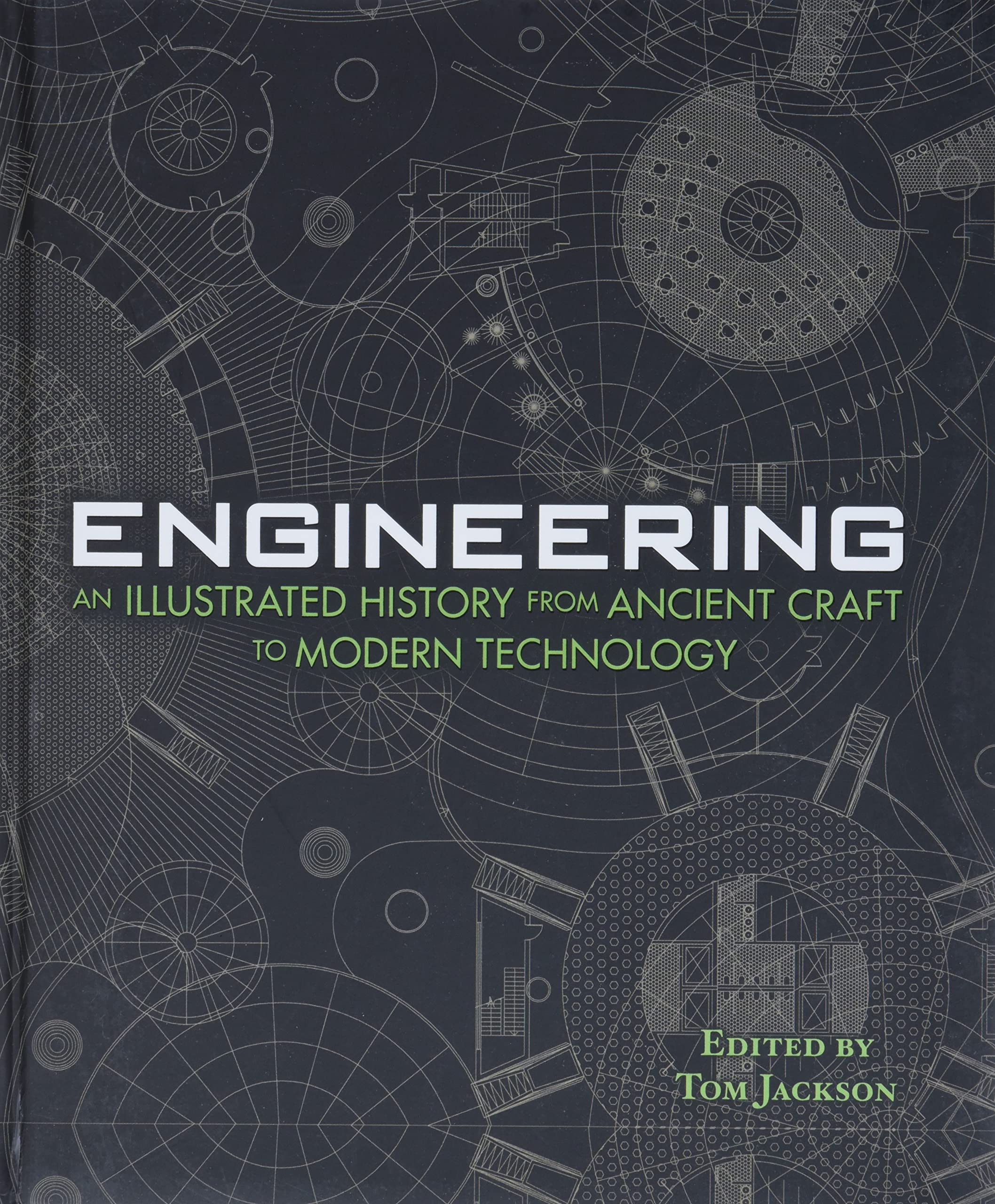Engineering  An Illustrated History From Ancient Craft to Modern Technology,Used
