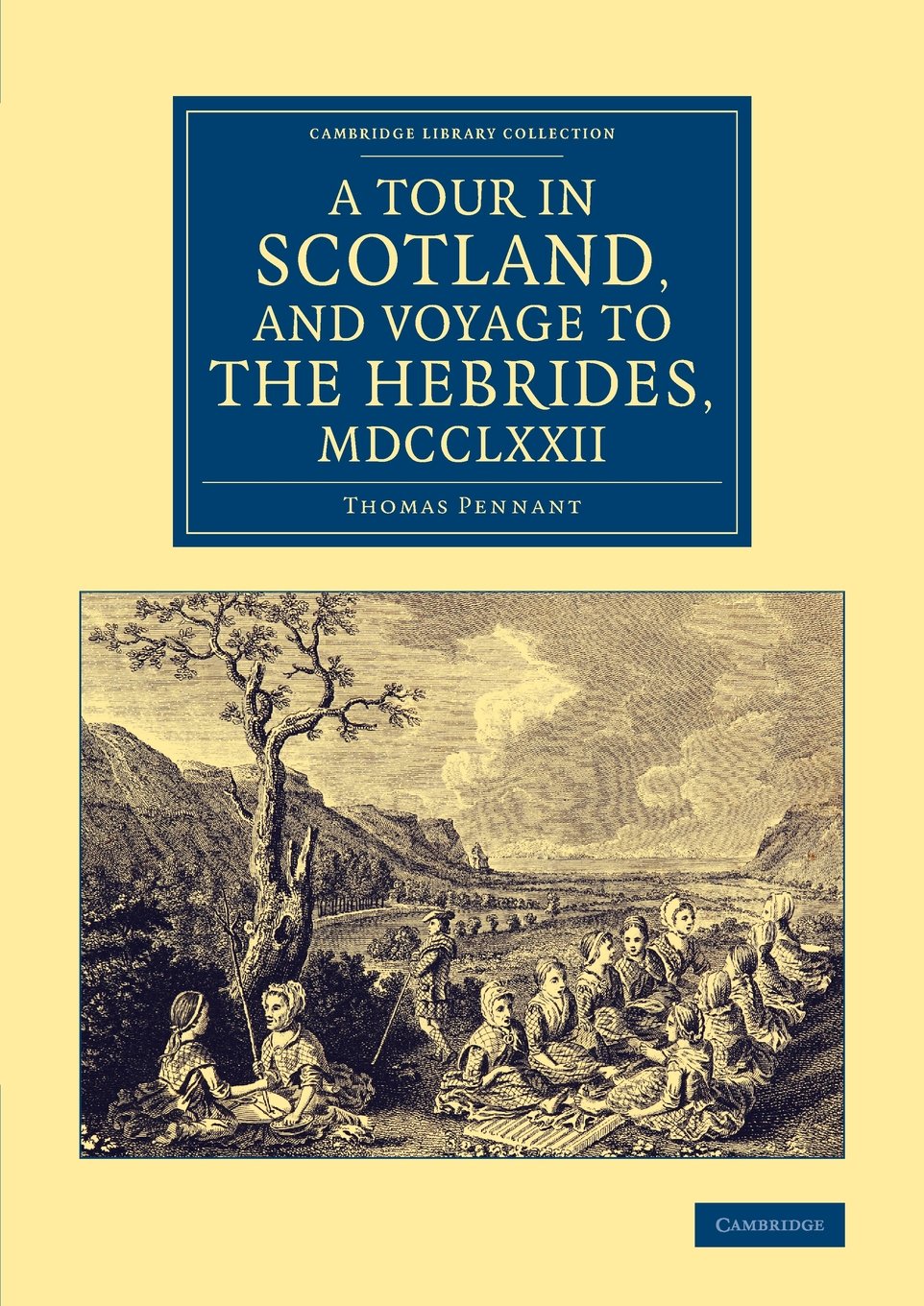 A Tour in Scotland, and Voyage to the Hebrides, 1772 (Cambridge Library Collection  British & Irish History, 17th & 18th Centur,Used