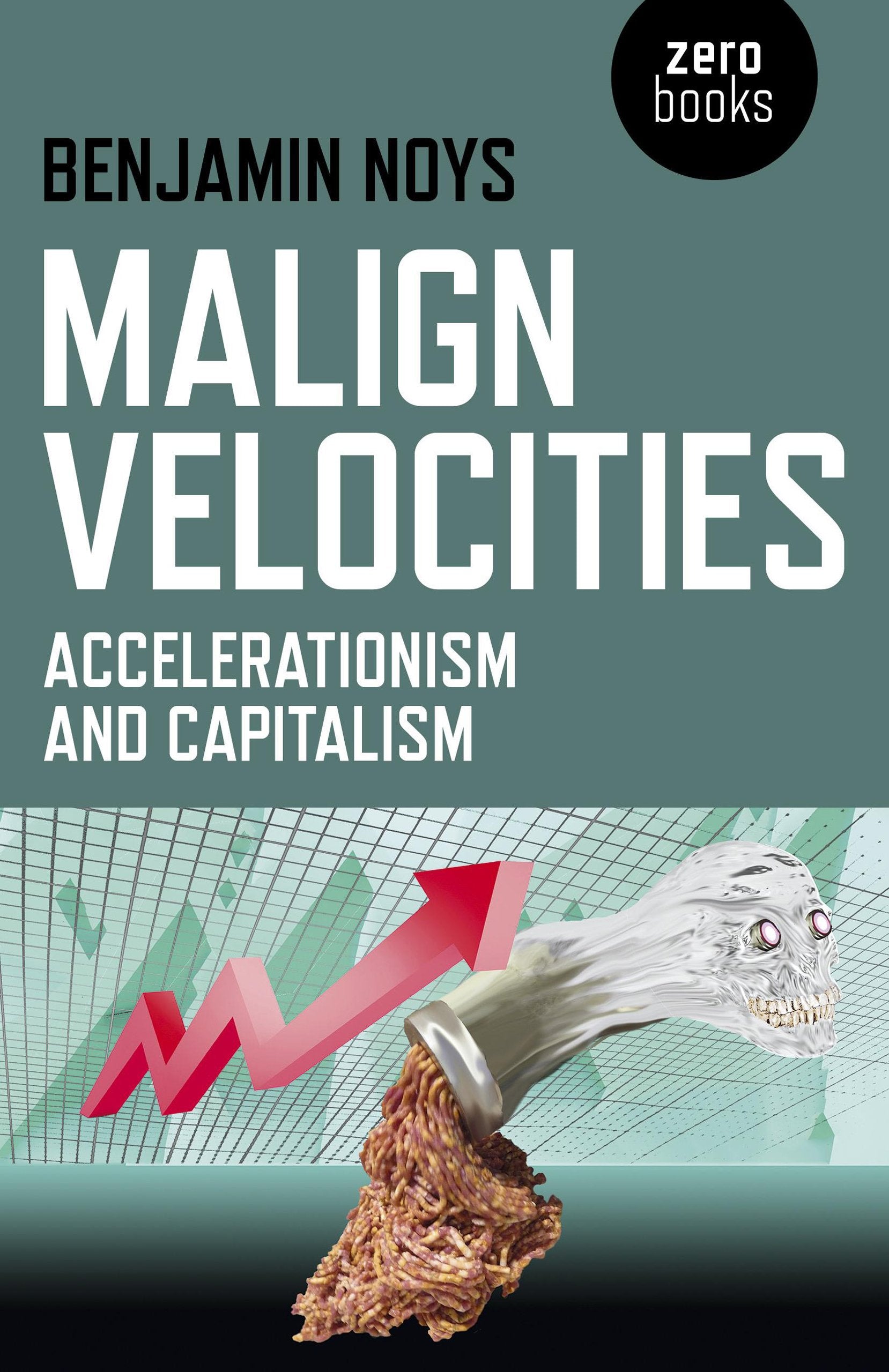 Malign Velocities: Accelerationism and Capitalism,Used