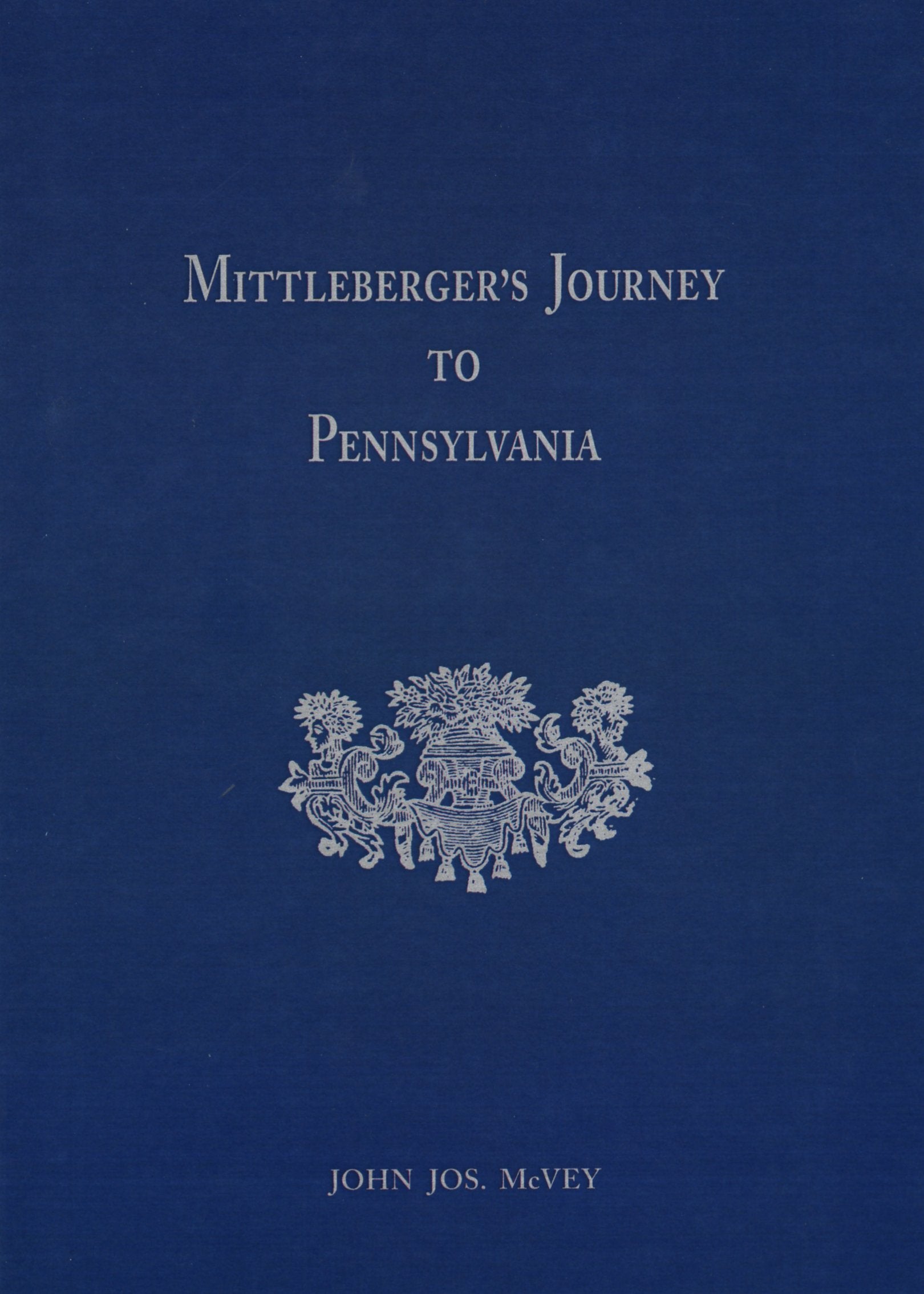 Gottlieb Mittleberger'S Journey To Pennsylvania In The Year 1750 And Return To Germany In The Year 1754,Used