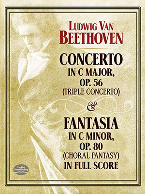 Concerto In C Major, Op. 56 (Triple Concerto): And Fantasia In C Minor, Op. 80 (Choral Fantasy) In Full Score (Dover Orchestral