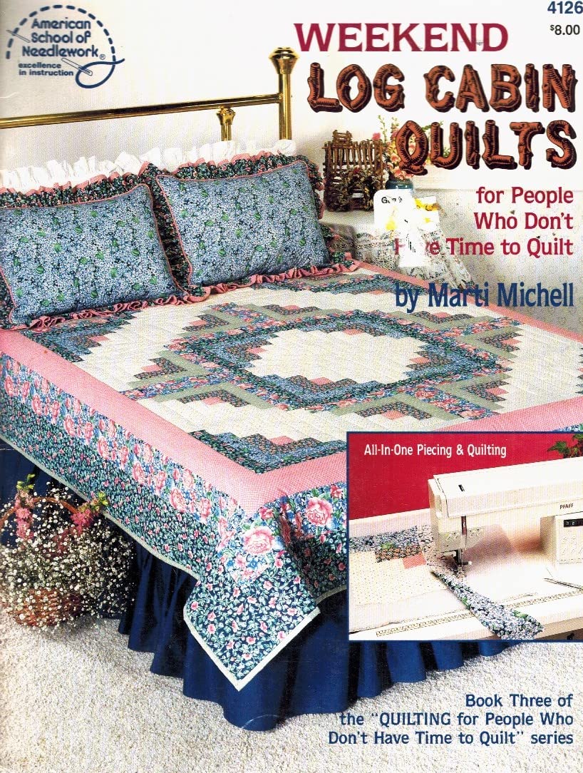 Weekend Log Cabin Quilts for People Who Don't Have Time to Quilt, Book 3 (American School of Needlework, No. 4126),New