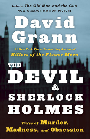 The Devil and Sherlock Holmes: Tales of Murder, Madness, and Obsession,New