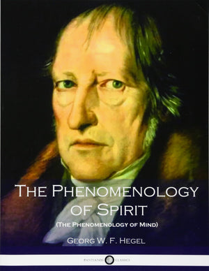 The Phenomenology Of Spirit (The Phenomenology Of Mind)