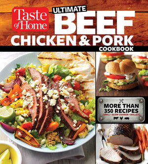 Taste Of Home Ultimate Beef, Chicken And Pork Cookbook: The Ultimate Meatlovers Guide To Mouthwatering Meals,Used