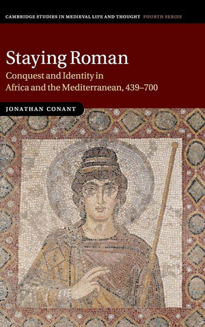 Staying Roman: Conquest and Identity in Africa and the Mediterranean, 439700 (Cambridge Studies in Medieval Life and Thought: F,Used
