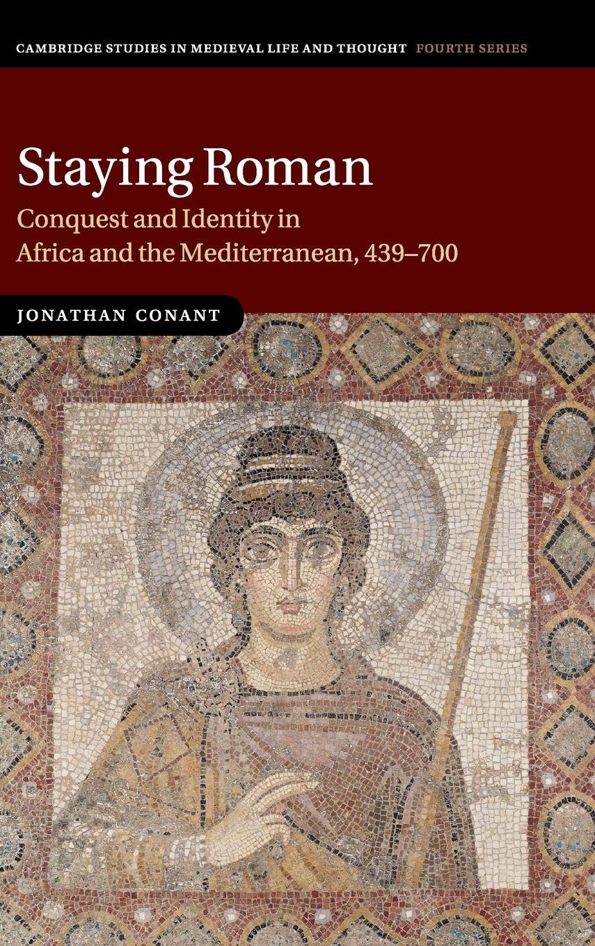 Staying Roman: Conquest and Identity in Africa and the Mediterranean, 439700 (Cambridge Studies in Medieval Life and Thought: F,Used