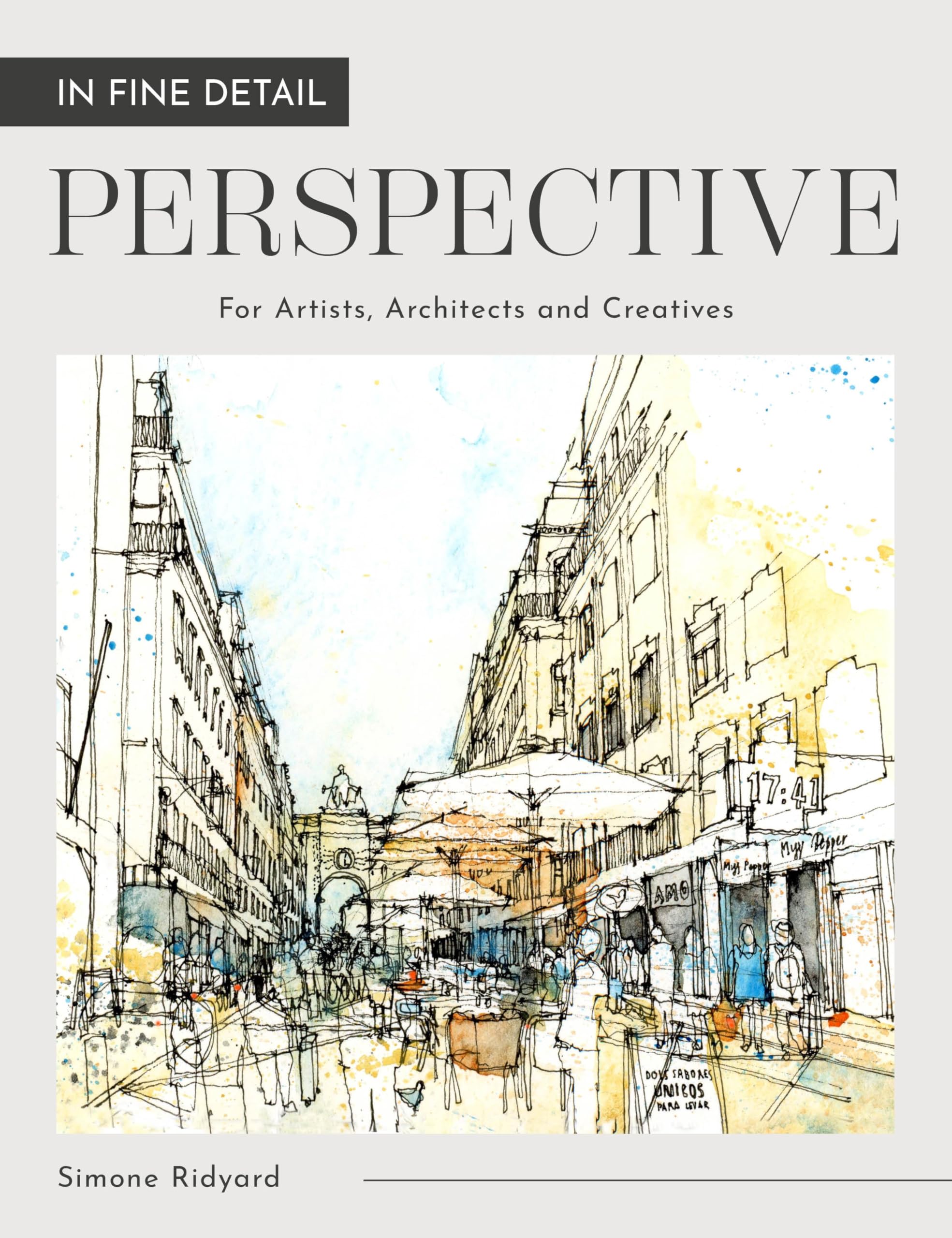In Fine Detail: Perspective: For Artists, Architects And Creatives