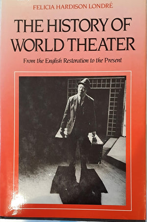 The History of World Theater: From the English Restoration to the Present,Used