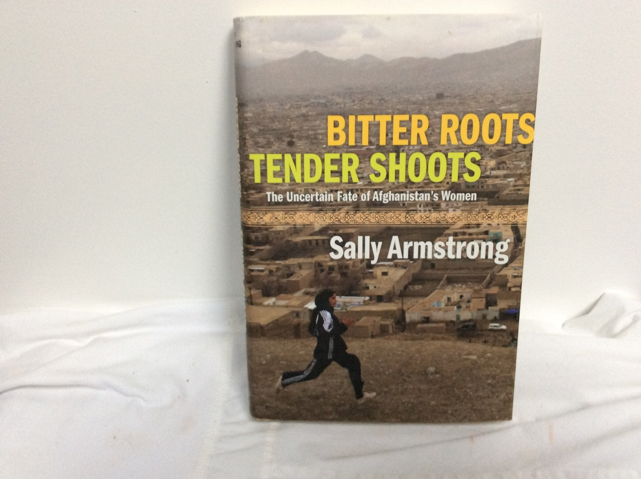 Bitter Roots Tender Shoots: The Uncertain Fate Of Afghanistan's Women,Used