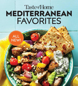 Taste Of Home Mediterranean Favorites: Hundreds Of Recipes To Savor The Good Life