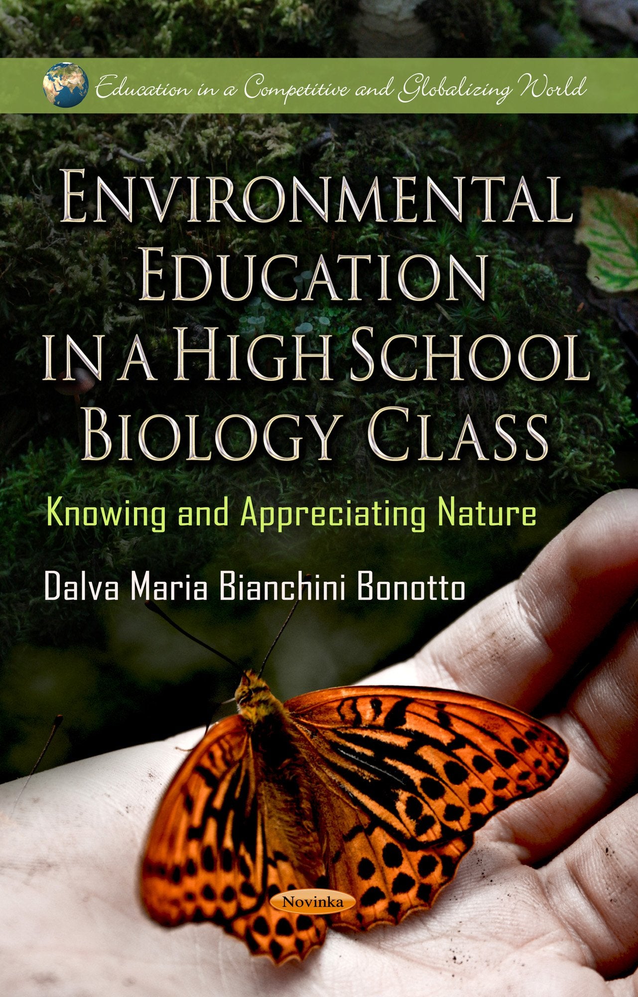 Environmental Education In A High School Biology Class: Knowing And Appreciating Nature (Education In A Competitive And Globaliz,Used
