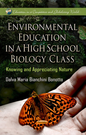 Environmental Education In A High School Biology Class: Knowing And Appreciating Nature (Education In A Competitive And Globaliz,Used