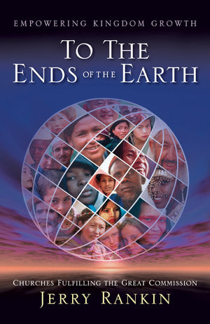 To The Ends Of The Earth: Churches Fulfilling The Great Commission,New