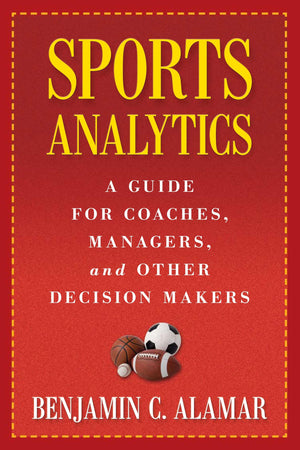 Sports Analytics: A Guide for Coaches, Managers, and Other Decision Makers,Used