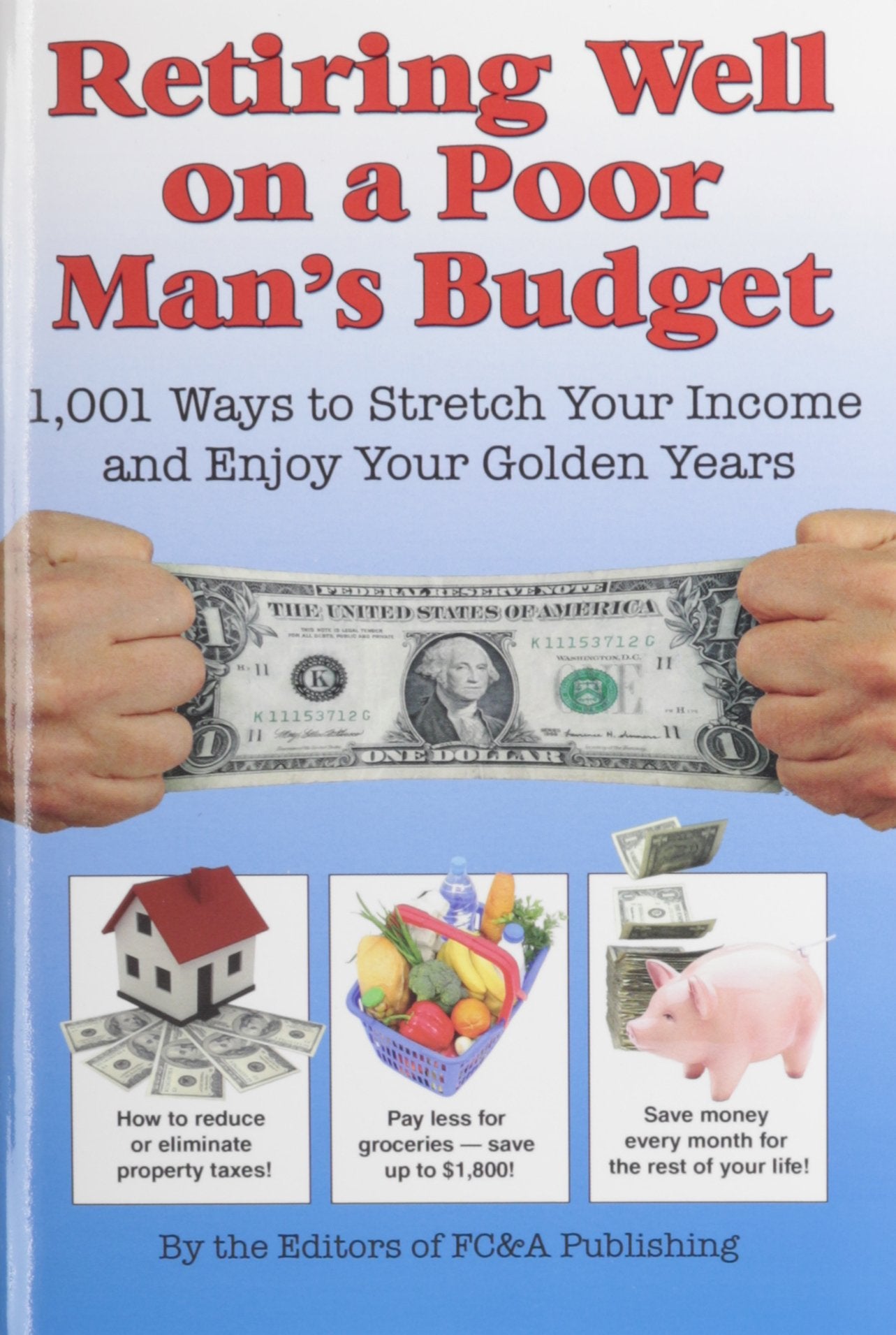 Retiring Well on a Poor Man's Budget: 1,001 Ways to Stretch Your Income and Enjoy Your Golden Years,Used