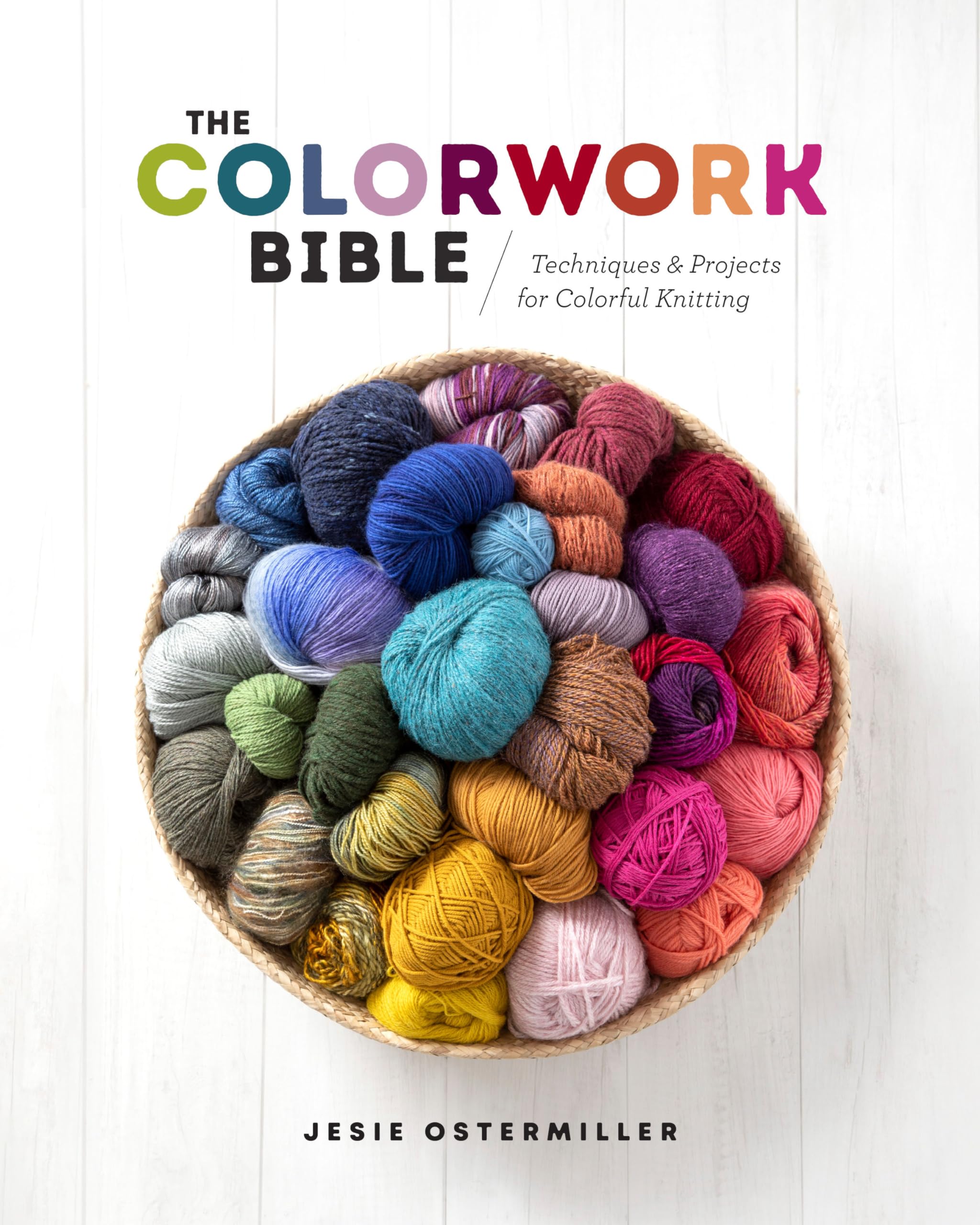The Colorwork Bible: Techniques and Projects for Colorful Knitting,Used