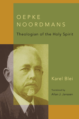 Oepke Noordmans: Theologian of the Holy Spirit (Historical Series of the Reformed Church in America (HSRCA)),Used