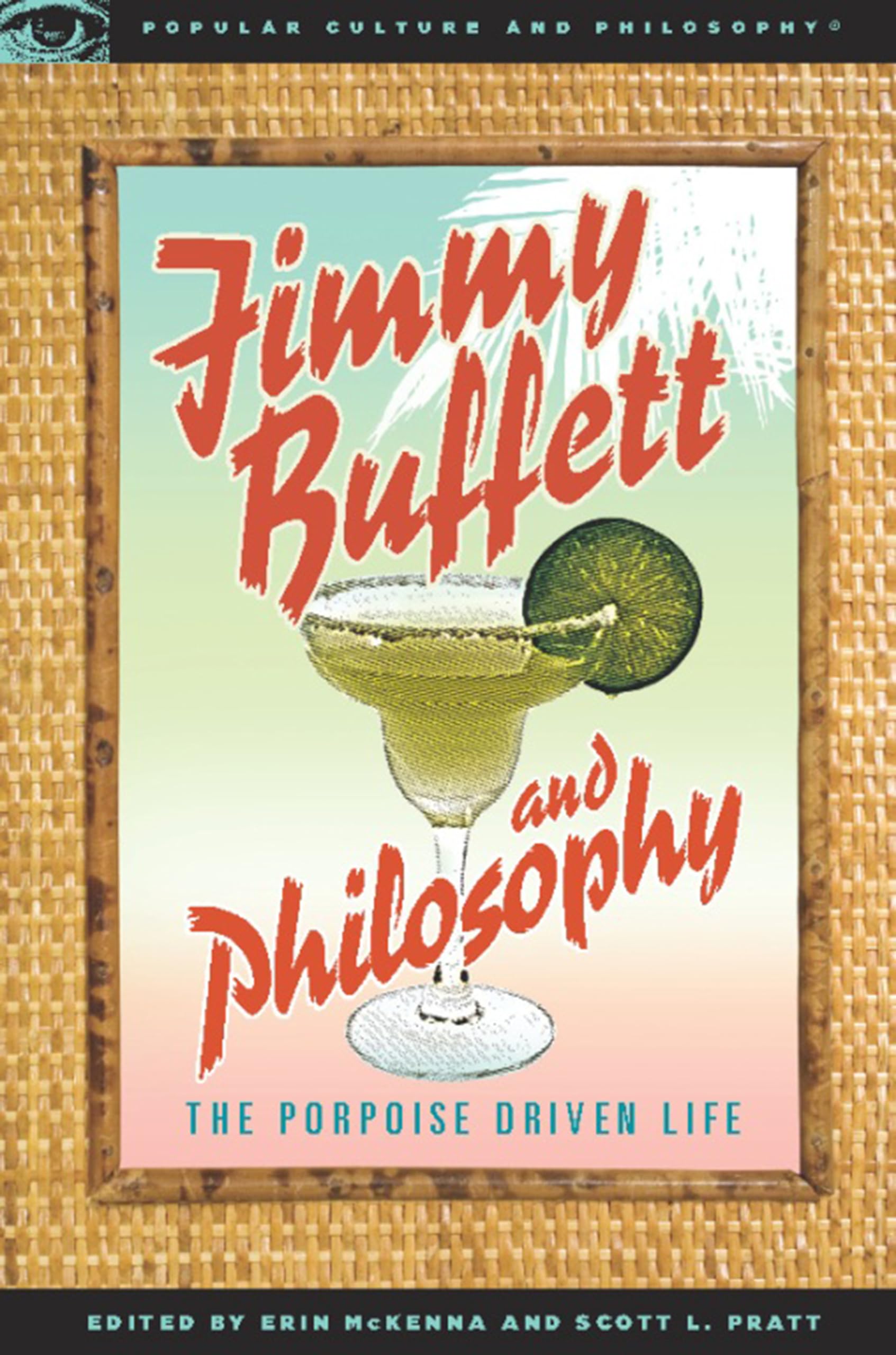 Jimmy Buffett And Philosophy: The Porpoise Driven Life (Popular Culture And Philosophy)-used