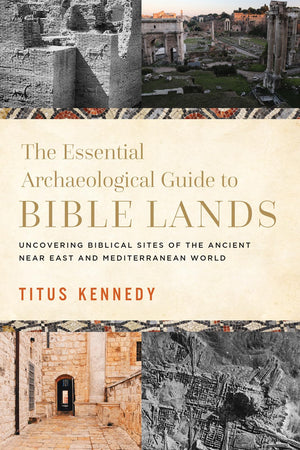 The Essential Archaeological Guide To Bible Lands: Uncovering Biblical Sites Of The Ancient Near East And Mediterranean World,Used