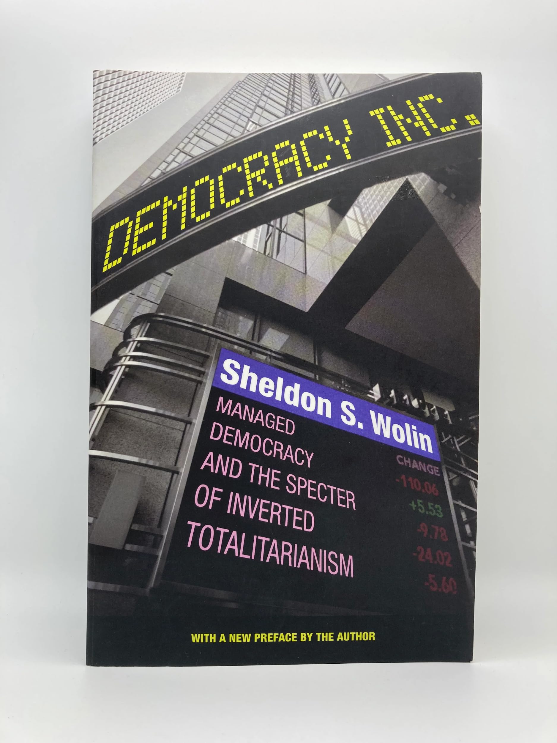 Democracy Incorporated: Managed Democracy And The Specter Of Inverted Totalitarianism
