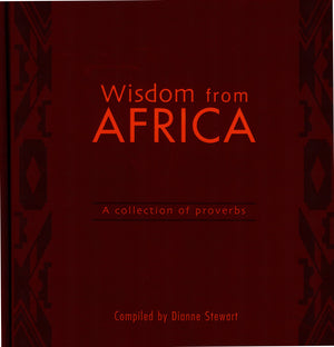 Wisdom From Africa: A Collection Of Proverbs