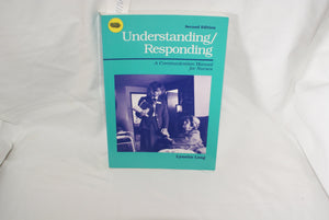 Understanding and Responding: A Communication Manual for Nurses,Used