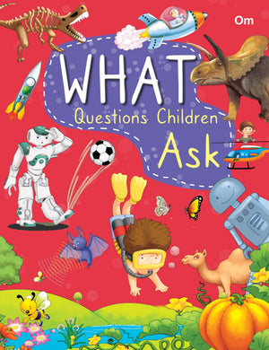 What Questions Ask Children: Fun Facts About Human Body, Animals, Solar System, Science & Technology And More | Learn With Easy Answers | Encyclopedia For Curious Little Minds | Ages 6+