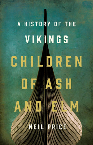 Children Of Ash And Elm: A History Of The Vikings,Used