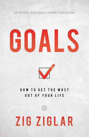 Goals: How to Get the Most Out of Your Life (Official Nightingale Conant Publication),New
