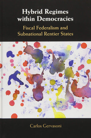 Hybrid Regimes within Democracies: Fiscal Federalism and Subnational Rentier States,Used