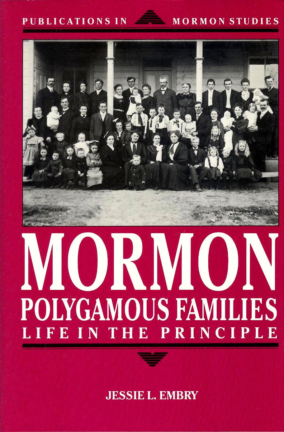 Mormon Polygamous Families: Life in the Principle (Publications in Mormon Studies, Vol 1),New